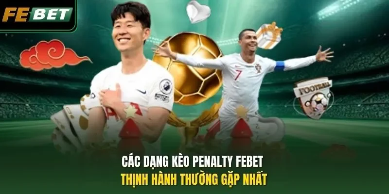 Các dạng kèo Penalty FEBET thịnh hành thường gặp nhất