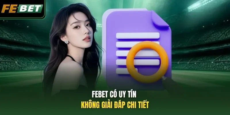 FEBET có uy tín không giải đáp chi tiết