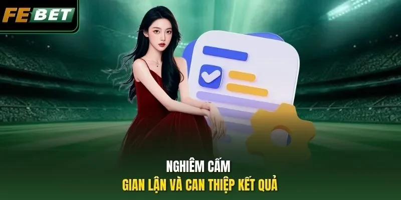 Nghiêm cấm gian lận và can thiệp kết quả
