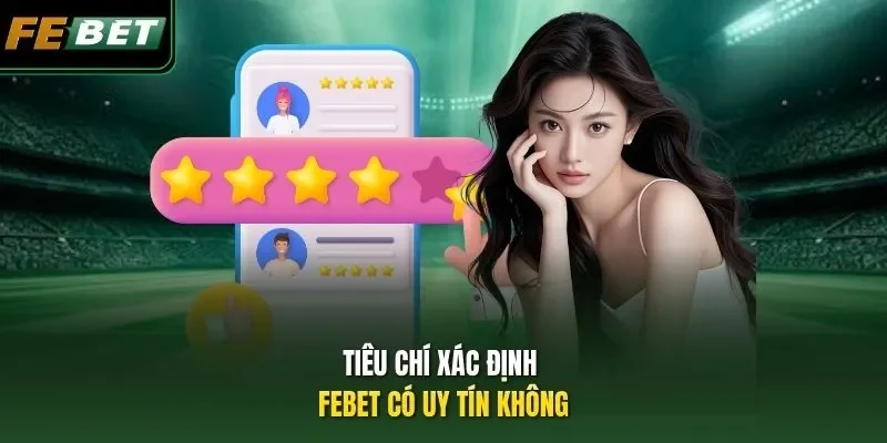 Tiêu chí xác định FEBET có uy tín không